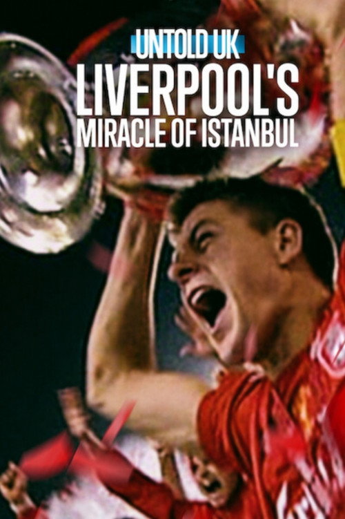 Untold UK: Liverpool’s Miracle of lstanbul 海报